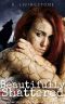 [Shadowcrest Pack 01] • Beautifully Shattered · Shadowcrest Pack Series Book One